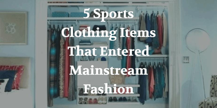 5 Sports Clothing Items That Entered Fashion – Corpus Aesthetics