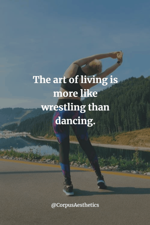 fitness inspirational quotes. The art of living is more like wrestling than dancing. Woman stretching outdoors.